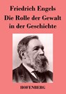 Die Rolle der Gewalt in der Geschichte - Friedrich Engels - 9783843026277