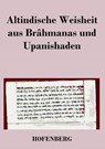 Altindische Weisheit aus Brâhmanas und Upanishaden - Anonym - 9783843038614
