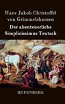 Der abenteuerliche Simplicissimus Teutsch - Hans Jakob Christoffel von Grimmelshausen - 9783843041959