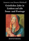 Geistliches Jahr in Liedern auf alle Sonn- und Festtage - Annette Von Droste-Hulshoff - 9783843042406