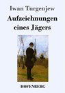 Aufzeichnungen eines Jagers - Iwan Turgenjew - 9783843083256