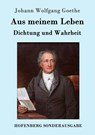 Aus meinem Leben. Dichtung und Wahrheit - Johann Wolfgang Goethe - 9783843090223