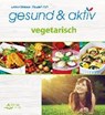 Ursinus, L: gesund & aktiv vegetarisch - URSINUS,  Lothar ; Wolf, Traudel Rohi - 9783843411844