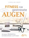 Fitness für gestresste Augen - Caroline Ebert - 9783843413787