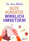 Gute Vorsätze wirklich umsetzen! - Kira Klenke - 9783843414883