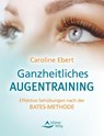 Ganzheitliches Augentraining - Caroline Ebert - 9783843415323