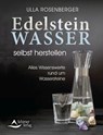 Edelsteinwasser selbst herstellen - Ulla Rosenberger - 9783843415514