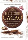 Heiliger Cacao - Entdecke das herzöffnende schamanische Ritual - Christiane Krieg ; Abbas Schirmohammadi - 9783843492232