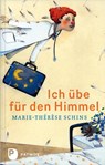 Ich übe für den Himmel - Marie-Thérèse Schins - 9783843601665