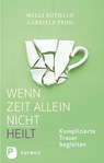 Wenn Zeit alleine nicht heilt - Willi Butollo ; Gabriele Pfoh - 9783843603867