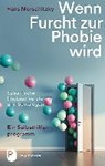 Wenn Furcht zur Phobie wird - Hans Morschitzky - 9783843611350