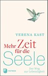 Mehr Zeit für die Seele - Verena Kast - 9783843614160