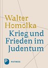 Krieg und Frieden im Judentum - Walter Homolka - 9783843615877