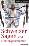 Schweizer Sagen und Heldengeschichten - Meinrad Lienert - 9783843801294