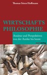 Wirtschaftsphilosophie - Thomas Sören Hoffmann - 9783843801744