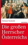 Die großen Herrscher Österreichs - Helmut Neuhold - 9783843802819