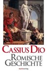 Römische Geschichte - Cassius Dio - 9783843803038