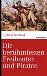 Die berühmtesten Freibeuter und Piraten - Helmut Neuhold - 9783843803212