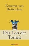 Das Lob der Torheit - Erasmus von Rotterdam - 9783843804325