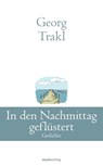 In den Nachmittag geflüstert - Georg Trakl - 9783843804905