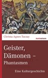 Geister, Dämonen - Phantasmen - Christa Agnes Tuczay - 9783843804912