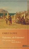 Palermo, oh Palermo! - Emily Lowe - 9783843805391