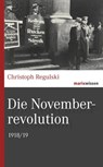 Die Novemberrevolution - Christoph Regulski - 9783843805780