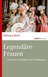 Legendäre Frauen - Barbara Beck - 9783843806367