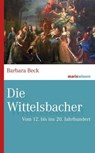 Die Wittelsbacher - Barbara Beck - 9783843806381