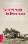 Die Herrlichkeit der Fischerinnen - Christina Friedrich - 9783843807630