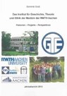 Das Institut für Geschichte, Theorie und Ethik der Medizin der RWTH Aachen - GROß,  Dominik - 9783844016871