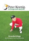 Erfolgreich Golfen - Grundschläge - Peter Koenig - 9783844262155