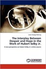 The Interplay Between Despair and Hope in the Work of Hubert Selby Jr. - Lester George Hekking - 9783845421537