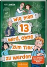 Wie man 13 wird, ohne zum Tier zu werden (Wie man 13 wird 2) - Pete Johnson - 9783845837895