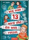 Wie man 13 wird und die Welt rettet (Wie man 13 wird 3) - Pete Johnson - 9783845838410