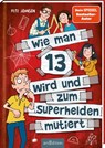 Wie man 13 wird und zum Superhelden mutiert (Wie man 13 wird 4) - Pete Johnson - 9783845838427