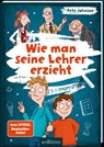 Wie man seine Lehrer erzieht - Pete Johnson - 9783845844411