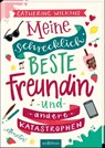 Meine schrecklich beste Freundin und andere Katastrophen (Meine schrecklich beste Freundin 1) - Catherine Wilkins - 9783845845890