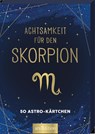 Achtsamkeit für den Skorpion -  - 9783845849720