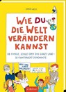 Wie du die Welt verändern kannst - Sarah Welk - 9783845850603