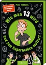 Wie man 13 wird und zum Superhelden mutiert - Pete Johnson - 9783845866260