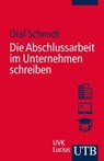 Die Abschlussarbeit im Unternehmen schreiben - Olaf Schmidt - 9783846339039