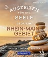 Auszeiten für die Seele im Rhein-Main-Gebiet - Annette Bernjus - 9783846409626