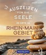 Auszeiten für die Seele im Rhein-Main-Gebiet - Annette Bernjus - 9783846409749