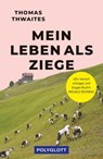 Mein Leben als Ziege - Thomas Thwaites - 9783846409817