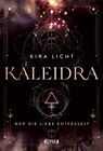 Kaleidra - Wer die Liebe entfesselt - Kira Licht - 9783846601181