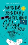 Wenn das Leben dich nervt, streu Glitzer drauf - Mara Andeck - 9783846601792