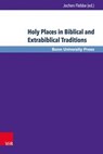 Holy Places in Biblical and Extrabiblical Traditions - FLEBBE,  Jochen - 9783847105916