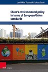 China's environmental policy in terms of European Union standards - Jan Tkaczynski ; Lukasz Gacek - 9783847112112