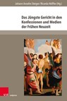 Das Jüngste Gericht in den Konfessionen und Medien der Frühen Neuzeit - Johann Anselm Steiger ; Ricarda Höffler - 9783847115540